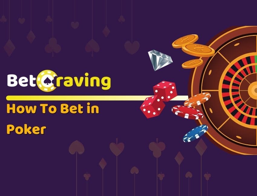 How To Bet in Poker